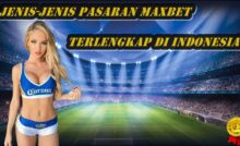 Jenis-Jenis Pasaran Maxbet Terlengkap Di Indonesia
