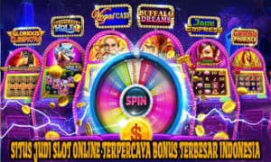Situs Judi Slot Online Terpercaya Bonus Terbesar Indonesia